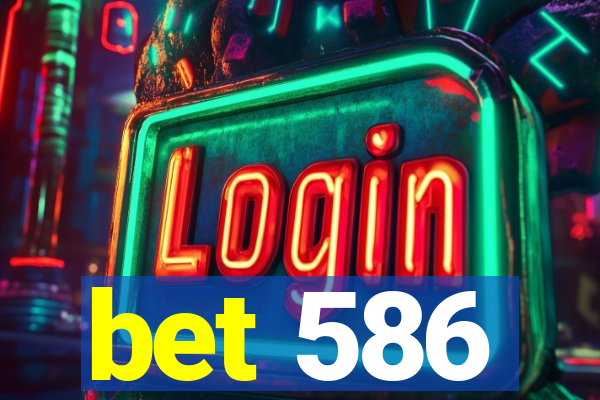 bet 586